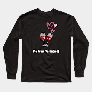 My Wine Valentine, valentine's day, white text Long Sleeve T-Shirt